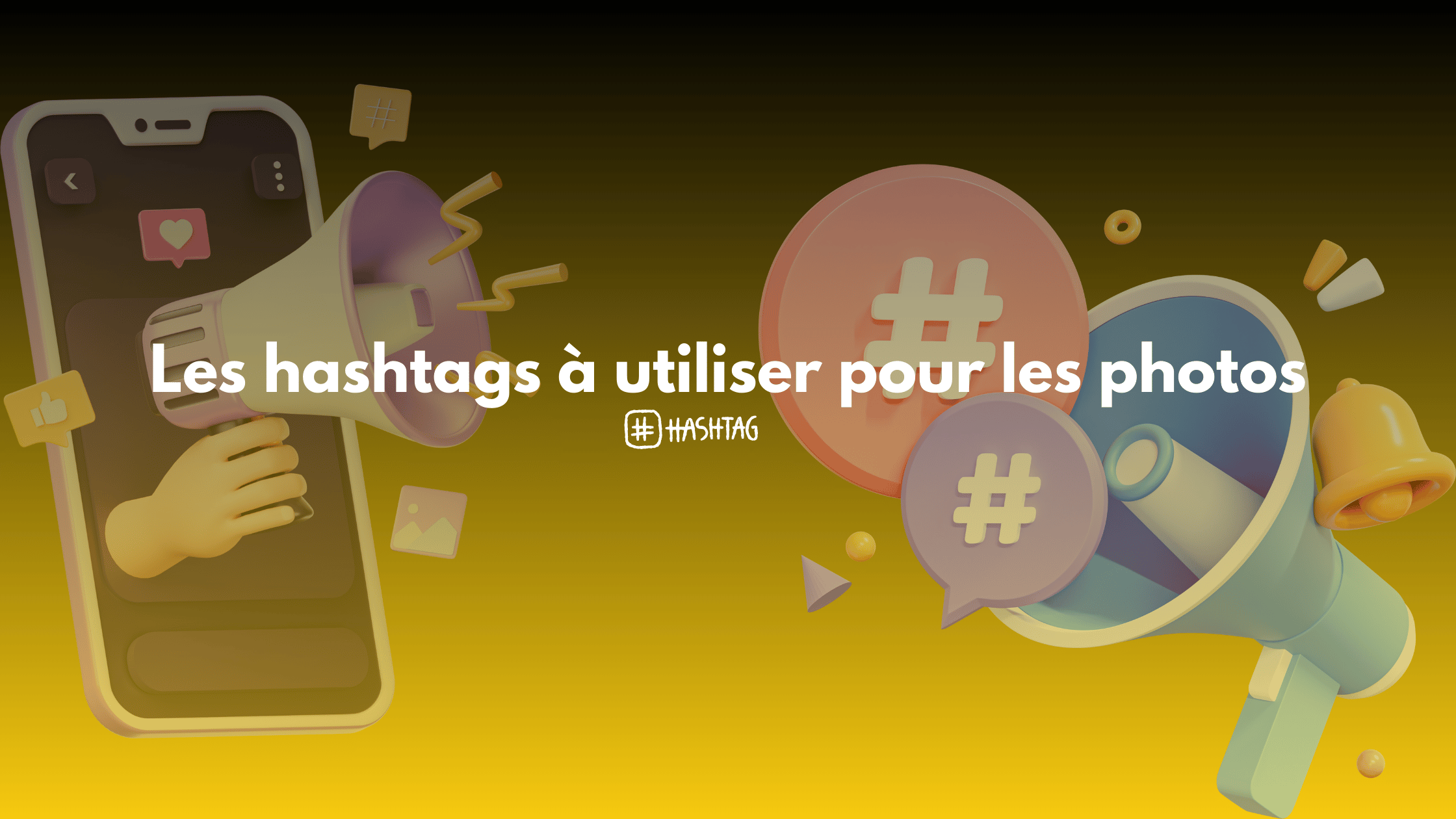 Les hashtags à utiliser pour les photos